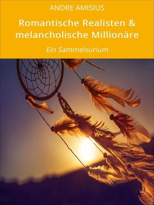 cover image of Romantische Realisten & melancholische Millionäre